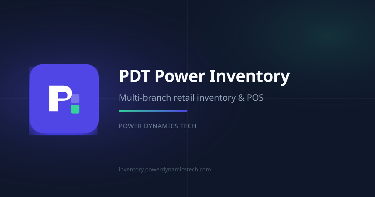 PDT Power Inventory — How Multi-Branch Retail Teams Run Live Stock, POS, and Audit-Ready Ledgers Without ERP Pricing